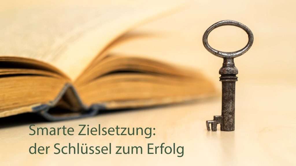 Smarte Zielsetzung der Schlüssel zum Erfolg